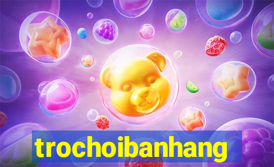 trochoibanhang