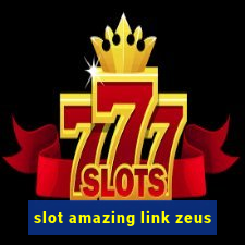 slot amazing link zeus