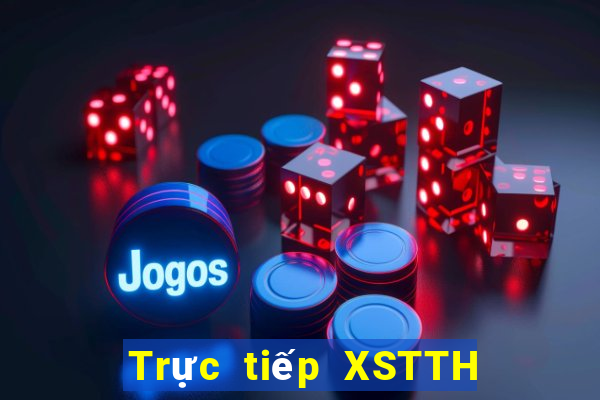 Trực tiếp XSTTH ngày 3