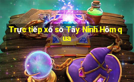 Trực tiếp xổ số Tây Ninh Hôm qua