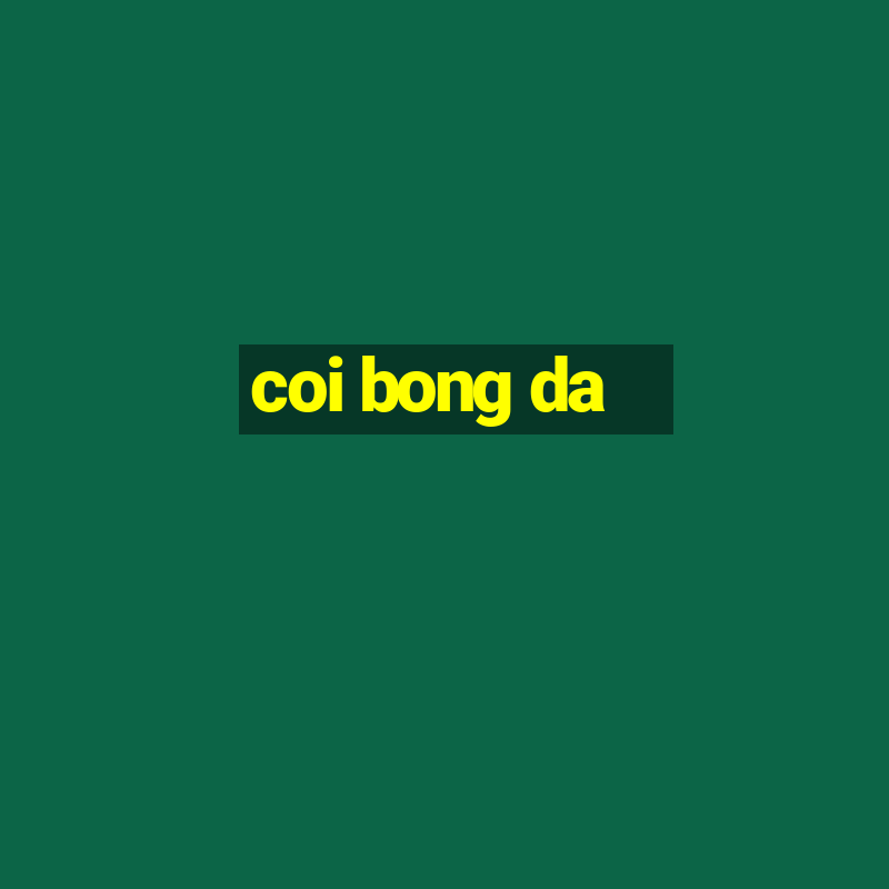 coi bong da