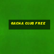 gacha club free