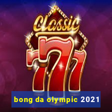 bong da olympic 2021