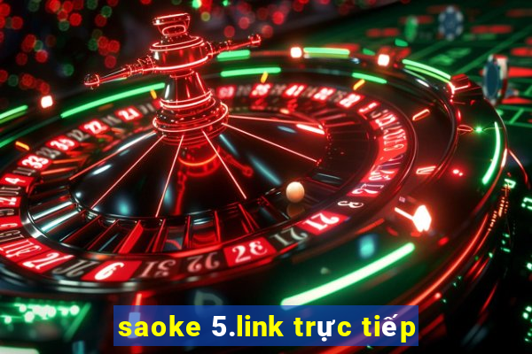 saoke 5.link trực tiếp