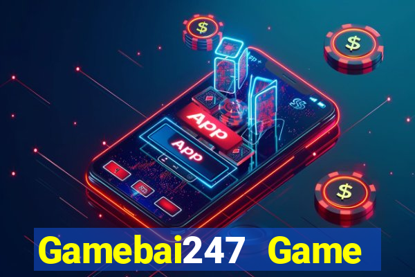 Gamebai247 Game Bài Uy Tín Nhất 2022