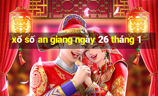 xổ số an giang ngày 26 tháng 1