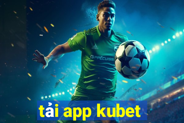 tải app kubet