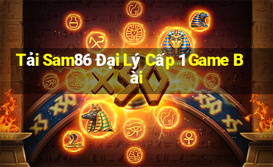 Tải Sam86 Đại Lý Cấp 1 Game Bài