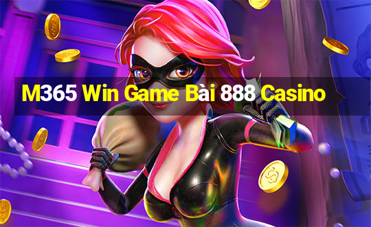 M365 Win Game Bài 888 Casino