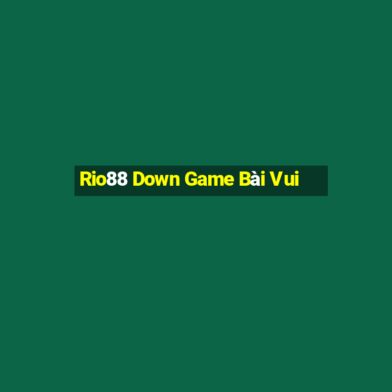 Rio88 Down Game Bài Vui