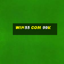 win55 com 99k