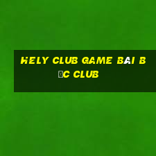 Hely Club Game Bài Bốc Club