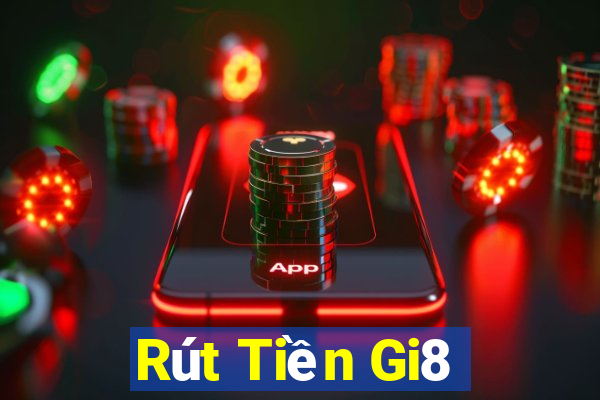 Rút Tiền Gi8