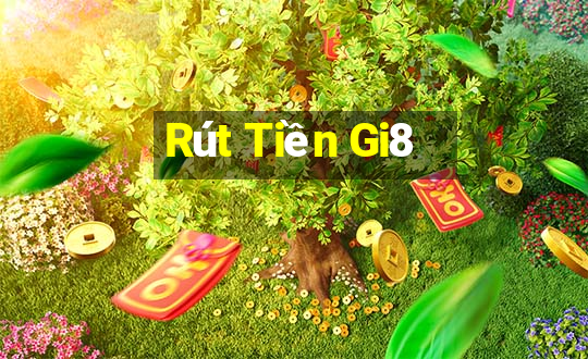 Rút Tiền Gi8