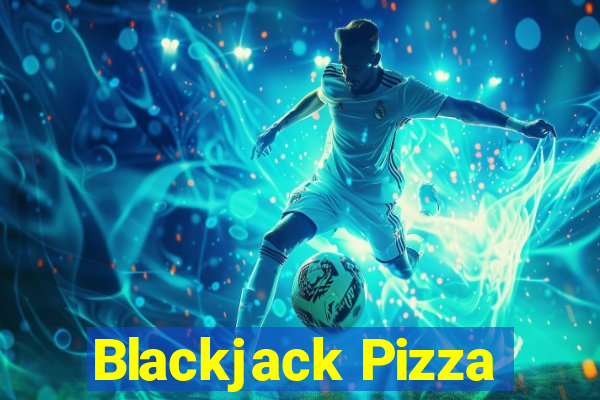 Blackjack Pizza