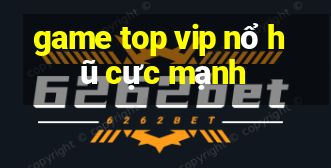 game top vip nổ hũ cực mạnh