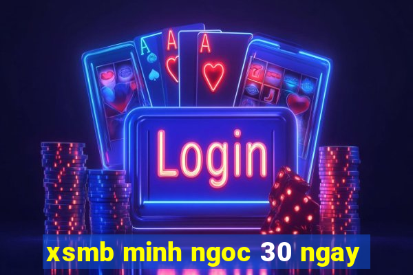 xsmb minh ngoc 30 ngay