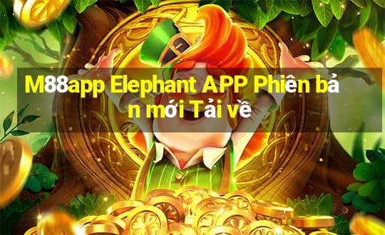 M88app Elephant APP Phiên bản mới Tải về