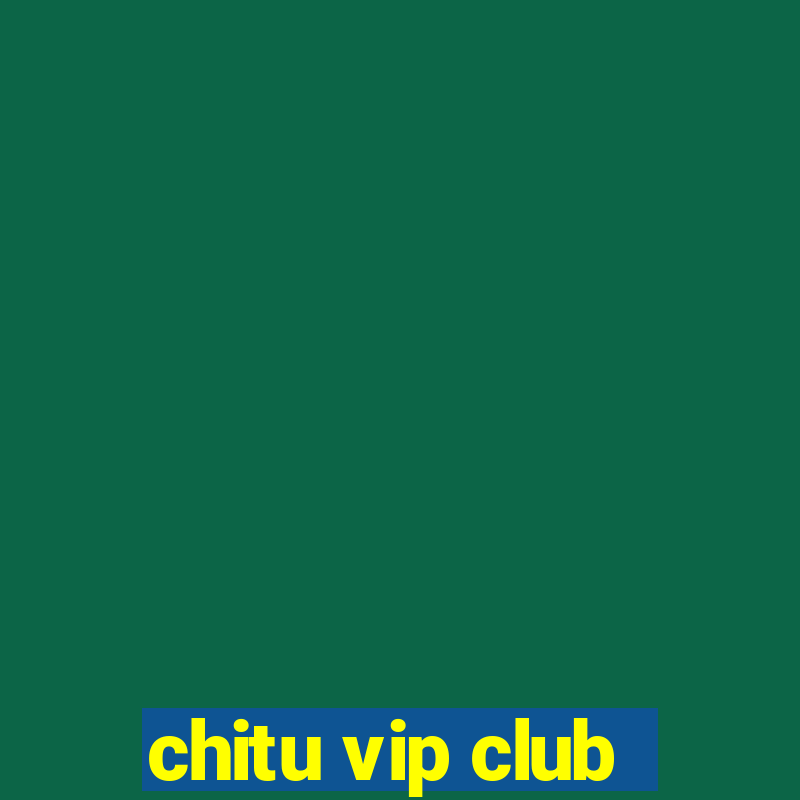 chitu vip club