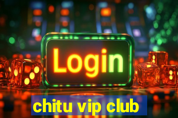 chitu vip club