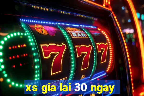 xs gia lai 30 ngay