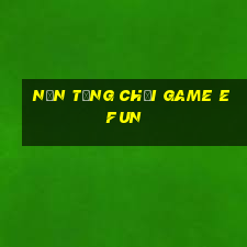 Nền tảng chơi game efun