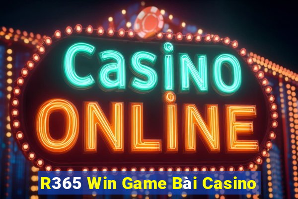 R365 Win Game Bài Casino