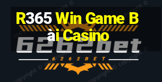 R365 Win Game Bài Casino