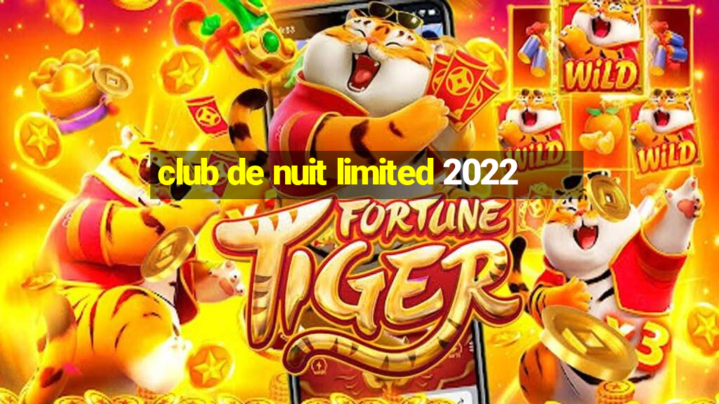 club de nuit limited 2022