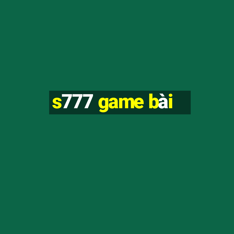 s777 game bài