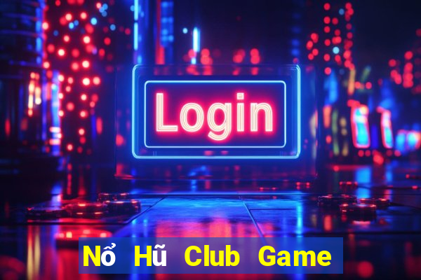 Nổ Hũ Club Game Bài Đổi Thưởng