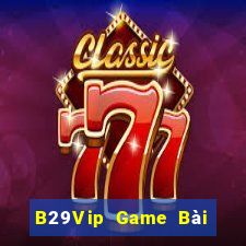 B29Vip Game Bài Phỏm Đổi Thưởng