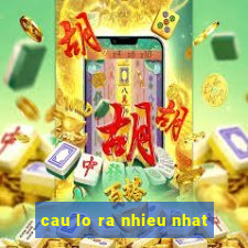 cau lo ra nhieu nhat