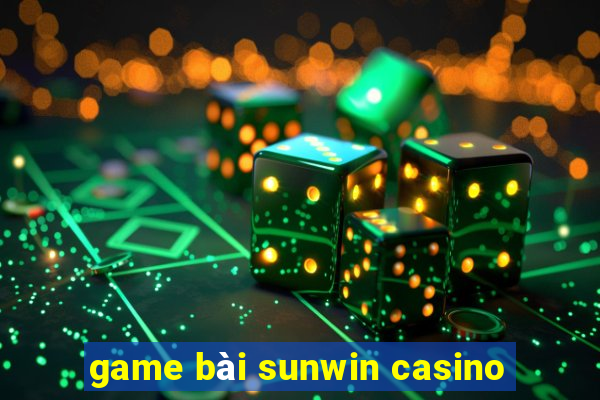 game bài sunwin casino