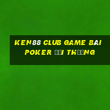 Ken88 Club Game Bài Poker Đổi Thưởng