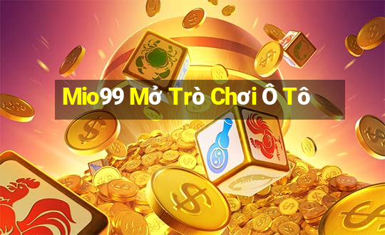 Mio99 Mở Trò Chơi Ô Tô