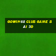 Gowin68 Club Game Bài 3D