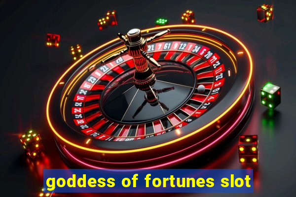 goddess of fortunes slot