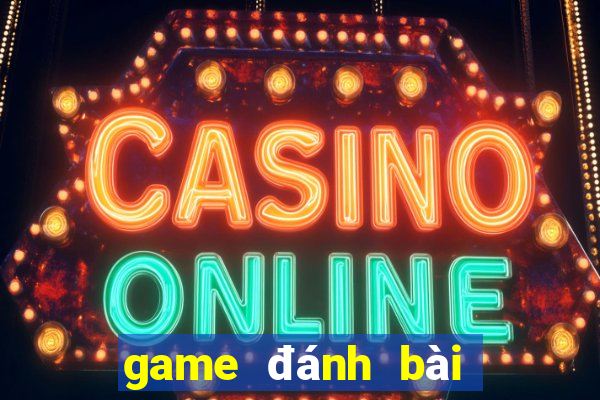 game đánh bài đổi thưởng rút tiền mặt