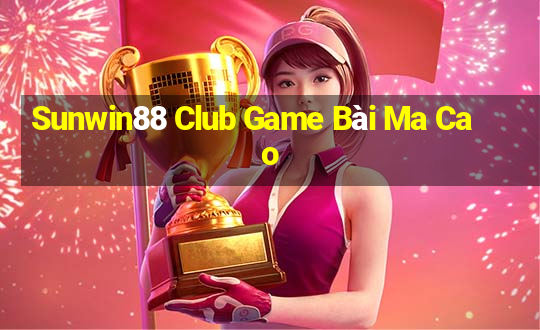 Sunwin88 Club Game Bài Ma Cao