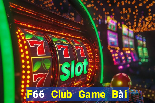 F66 Club Game Bài Miễn Phí