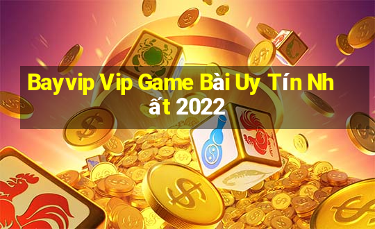 Bayvip Vip Game Bài Uy Tín Nhất 2022