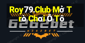 Roy79.Club Mở Trò Chơi Ô Tô