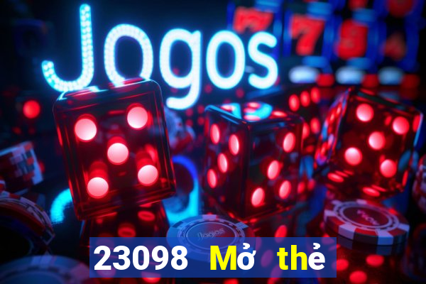 23098 Mở thẻ game bài