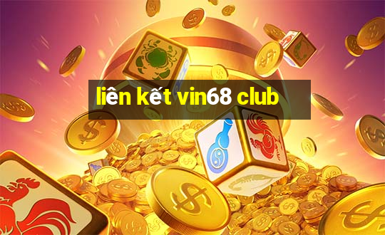 liên kết vin68 club