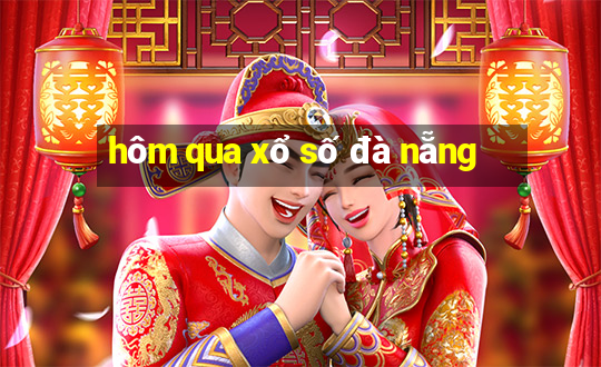 hôm qua xổ số đà nẵng