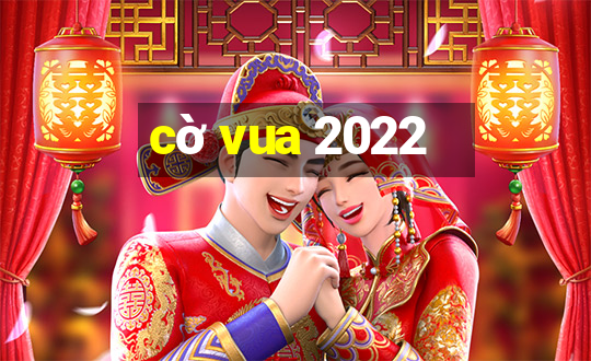 cờ vua 2022