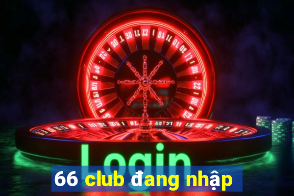 66 club đang nhập