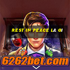 rest in peace là gì