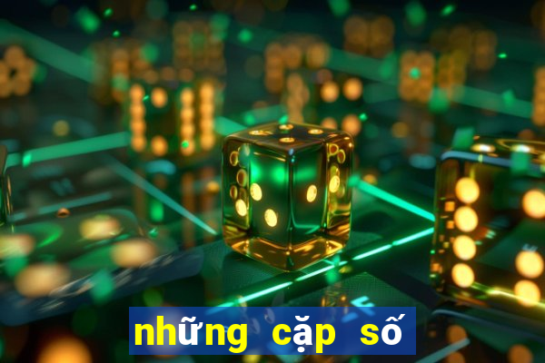 những cặp số đẹp nhất ngày hôm nay